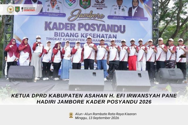 KETUA DPRD KABUPATEN ASAHAN H. EFI IRWANSYAH PANE HADIRI JAMBORE KADER POSYANDU 2026